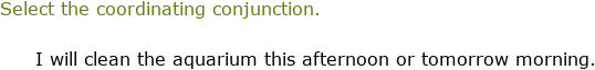 IXL | Identify coordinating conjunctions | Foundations 2 language arts